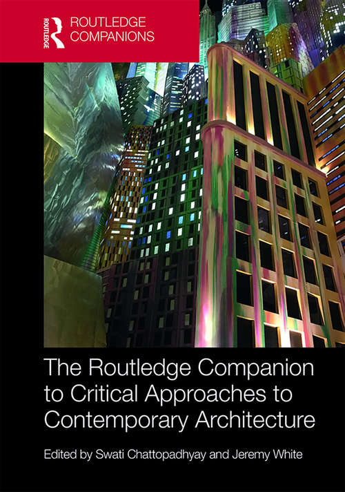 Book cover of The Routledge Companion to Critical Approaches to Contemporary Architecture