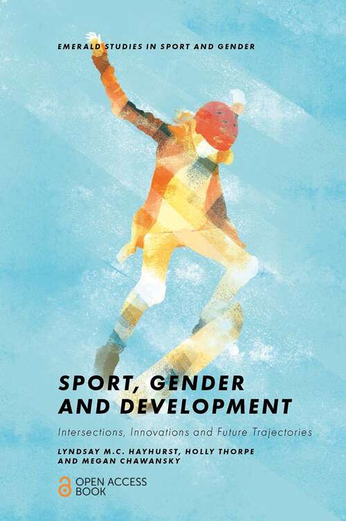 Book cover of Sport, Gender and Development: Intersections, Innovations and Future Trajectories (Emerald Studies in Sport and Gender)