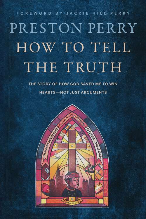 Book cover of How to Tell the Truth: The Story of How God Saved me to Win Hearts, Not Just Arguments
