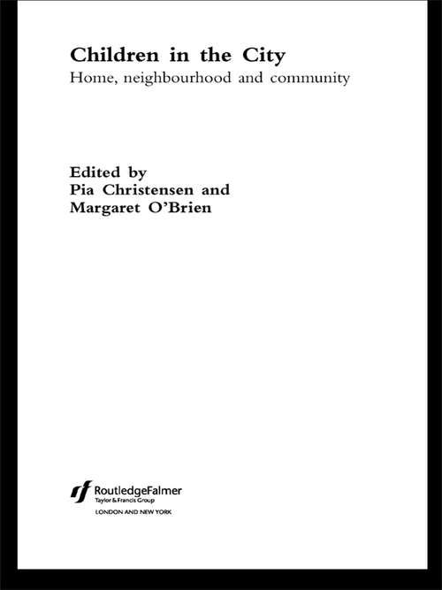 Book cover of Children in the City: Home Neighbourhood and Community