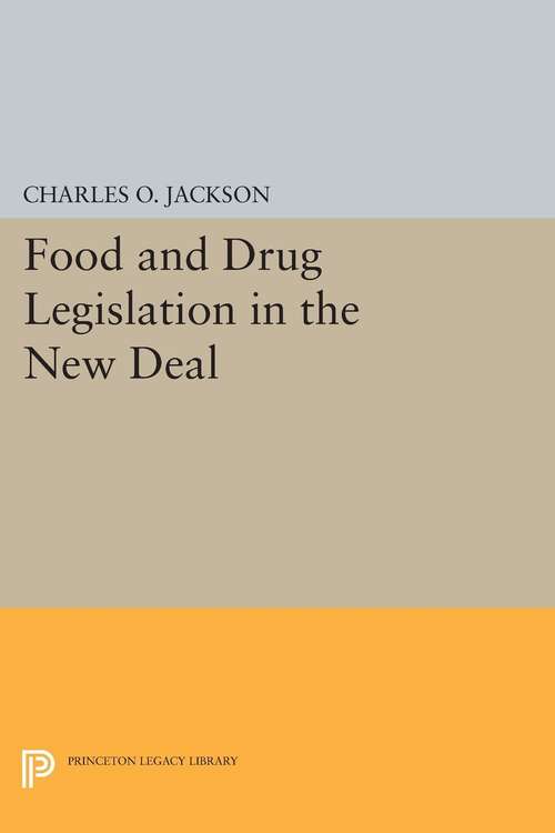 Book cover of Food and Drug Legislation in the New Deal