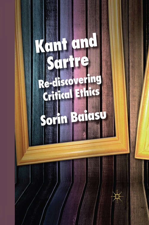 Book cover of Kant and Sartre: Re-discovering Critical Ethics (2011)