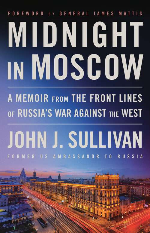 Book cover of Midnight in Moscow: A Memoir from the Front Lines of Russia's War Against the West