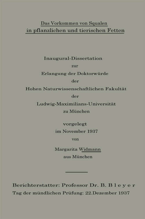 Book cover of Das Vorkommen von Squalen in pflanzlichen und tierischen Fetten: Inaugural-Dissertation zur Erlangung der Doktorwürde der Hohen Naturwissenschaftlichen Fakultät der Ludwig-Maximilians-Universität zu München (1939)