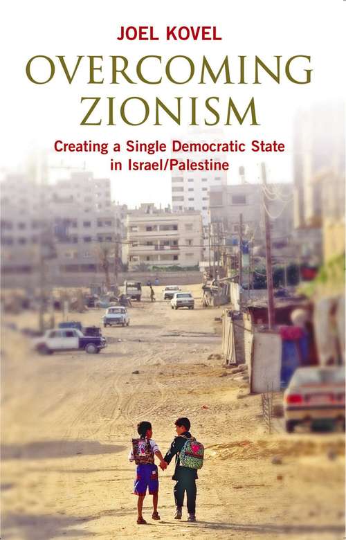 Book cover of Overcoming Zionism: Creating a Single Democratic State in Israel/Palestine