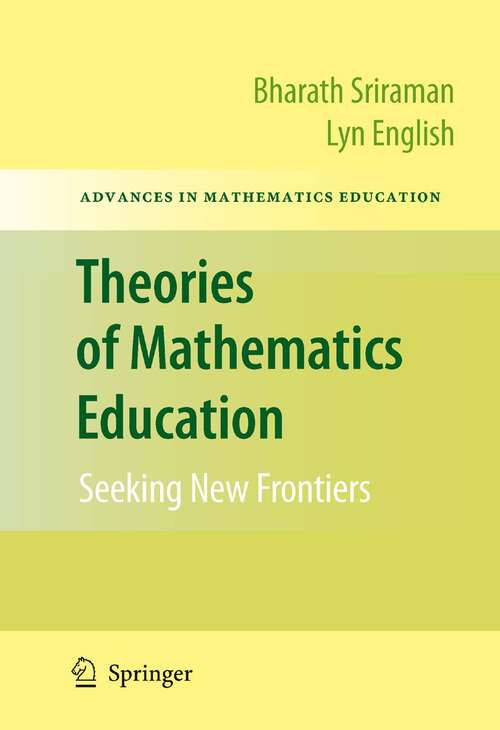 Book cover of Theories of Mathematics Education: Seeking New Frontiers (2010) (Advances in Mathematics Education)