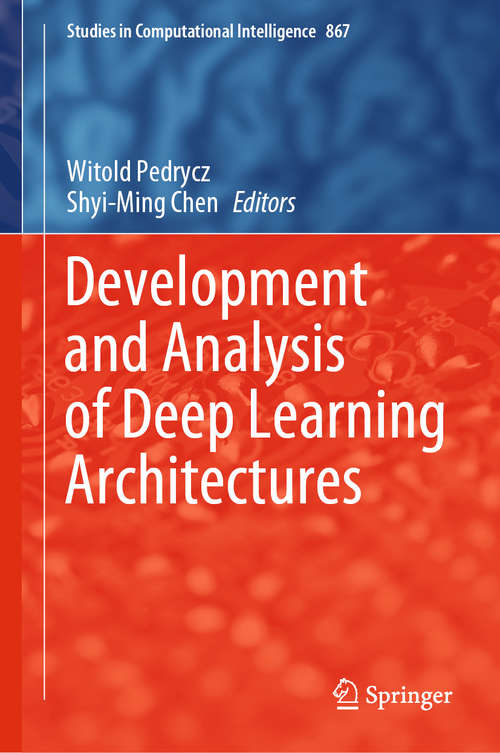 Book cover of Development and Analysis of Deep Learning Architectures (1st ed. 2020) (Studies in Computational Intelligence #867)
