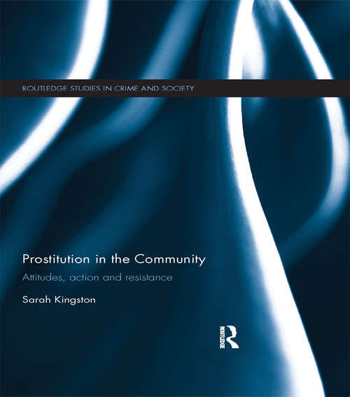 Book cover of Prostitution in the Community: Attitudes, Action and Resistance (Routledge Studies in Crime and Society)