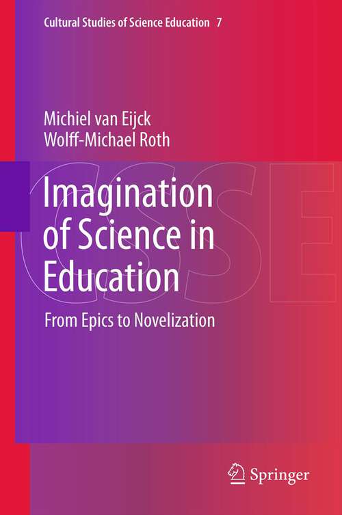 Book cover of Imagination of Science in Education: From Epics to Novelization (2013) (Cultural Studies of Science Education #7)