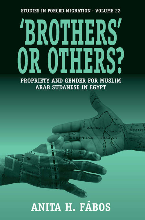 Book cover of 'Brothers' or Others?: Propriety and Gender for Muslim Arab Sudanese in Egypt (Forced Migration #22)