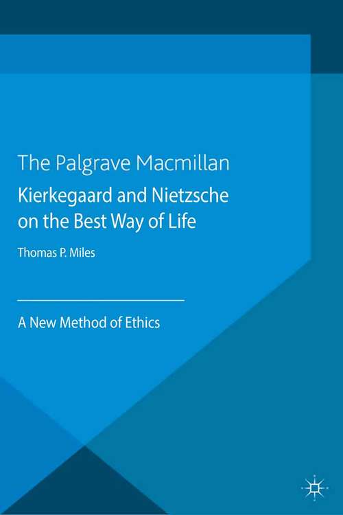 Book cover of Kierkegaard and Nietzsche on the Best Way of Life: A New Method of Ethics (2013)