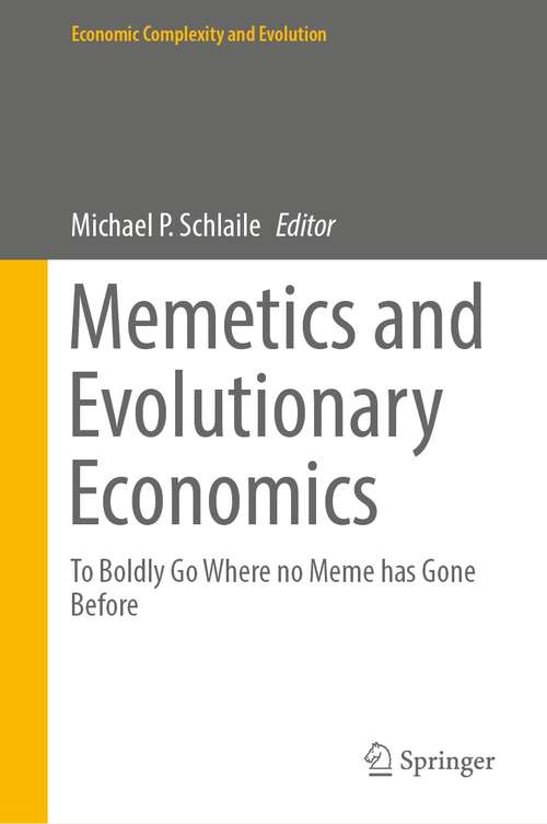 Book cover of Memetics and Evolutionary Economics: To Boldly Go Where no Meme has Gone Before (1st ed. 2021) (Economic Complexity and Evolution)