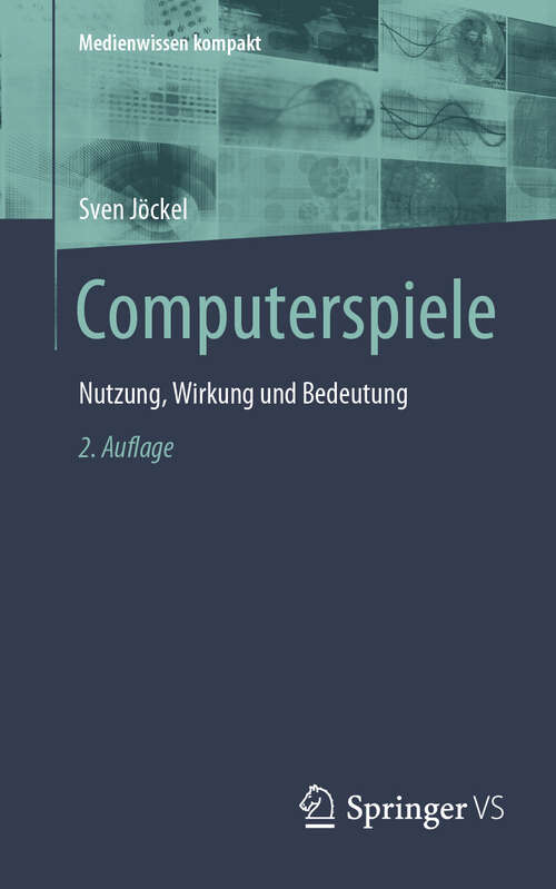 Book cover of Computerspiele: Nutzung, Wirkung und Bedeutung (2. Auflage 2024) (Medienwissen kompakt)