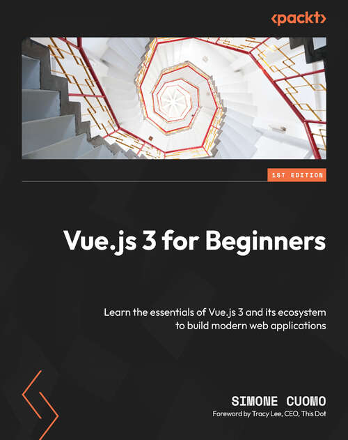 Book cover of Vue.js 3 for Beginners: Learn the essentials of Vue.js 3 and its ecosystem to build modern web applications