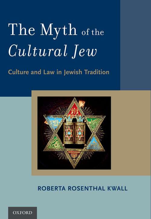 Book cover of The Myth of the Cultural Jew: Culture and Law in Jewish Tradition
