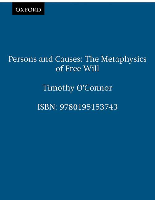 Book cover of Persons and Causes: The Metaphysics of Free Will