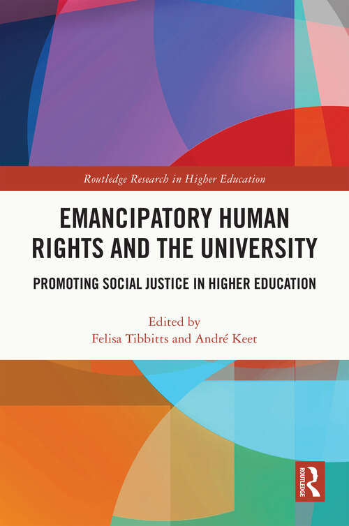 Book cover of Emancipatory Human Rights and the University: Promoting Social Justice in Higher Education (Routledge Research in Higher Education)