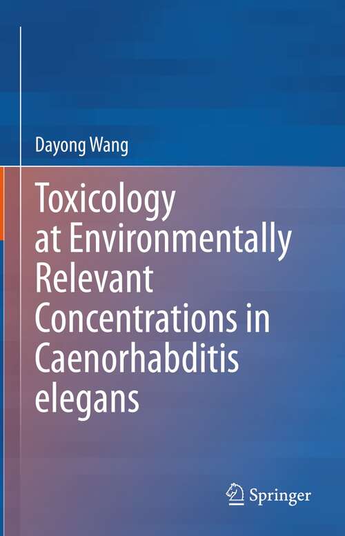 Book cover of Toxicology at Environmentally Relevant Concentrations in Caenorhabditis elegans (1st ed. 2022)