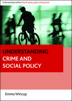 Book cover of Understanding crime and social policy (Understanding Welfare: Social Issues, Policy and Practice series)