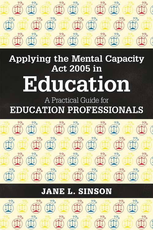 Book cover of Applying the Mental Capacity Act 2005 in Education: A Practical Guide for Education Professionals (PDF)