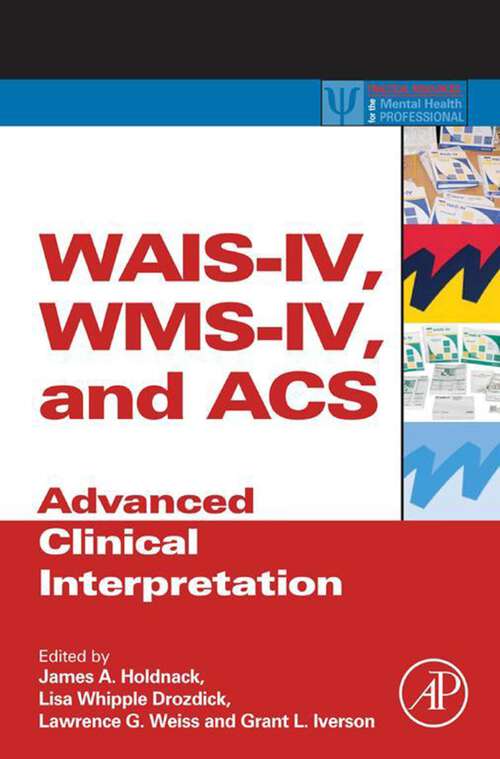 Book cover of WAIS-IV, WMS-IV, and ACS: Advanced Clinical Interpretation (Practical Resources for the Mental Health Professional)