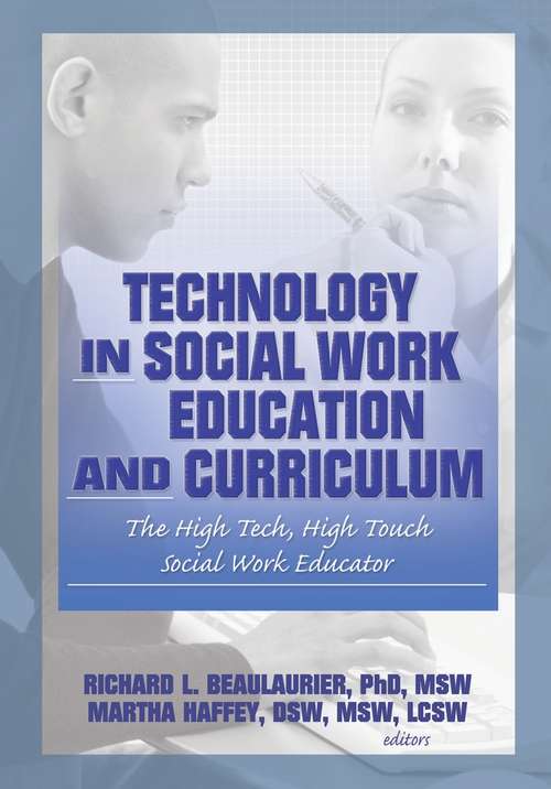 Book cover of Technology in Social Work Education and Curriculum: The High Tech, High Touch Social Work Educator