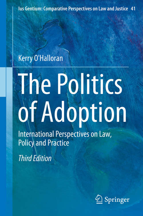 Book cover of The Politics of Adoption: International Perspectives on Law, Policy and Practice (3rd ed. 2015) (Ius Gentium: Comparative Perspectives on Law and Justice #41)