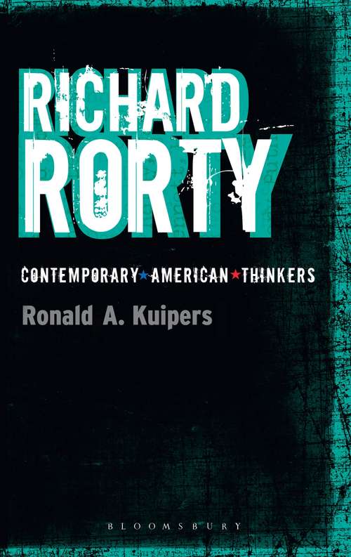 Book cover of Richard Rorty: Themes In The Social Philosophy Of Richard Rorty (Bloomsbury Contemporary American Thinkers)