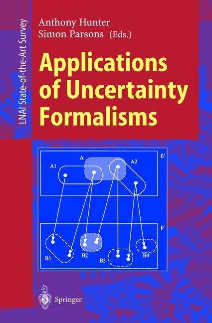 Book cover of Applications of Uncertainty Formalisms (1998) (Lecture Notes in Computer Science #1455)