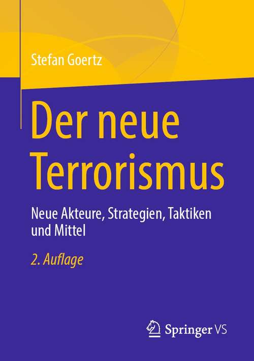Book cover of Der neue Terrorismus: Neue Akteure, Strategien, Taktiken und Mittel (2. Aufl. 2021)