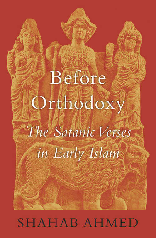 Book cover of Before Orthodoxy: The Satanic Verses in Early Islam