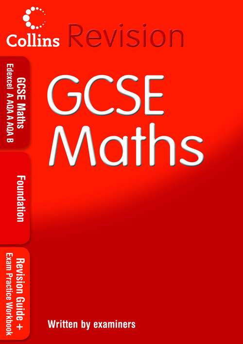 Book cover of GCSE Maths, Foundation: Revision Guide and Exam Practice Workbook