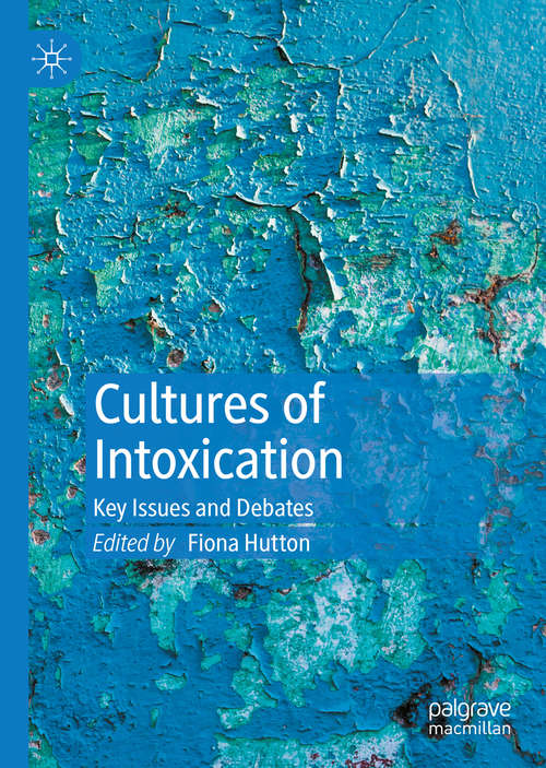 Book cover of Cultures of Intoxication: Key Issues and Debates (1st ed. 2020)