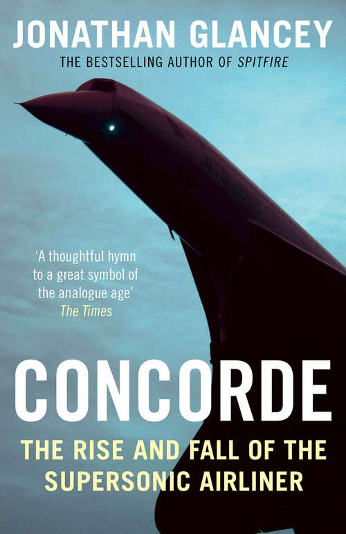 Book cover of Concorde: The Rise and Fall of the Supersonic Airliner (Main)