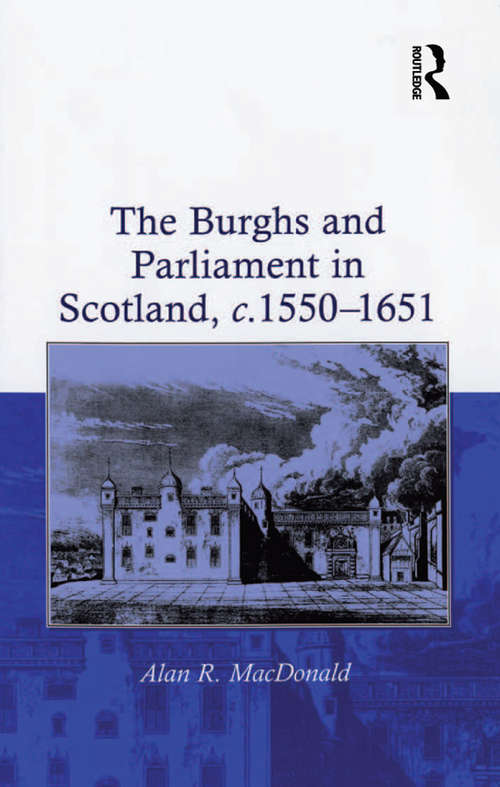 Book cover of The Burghs and Parliament in Scotland, c. 1550–1651