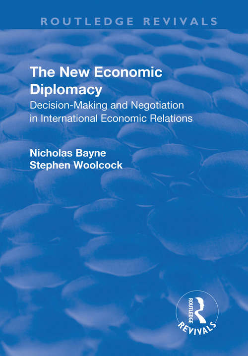 Book cover of The New Economic Diplomacy: Decision Making and Negotiation in International Economic Relations (4) (Routledge Revivals)