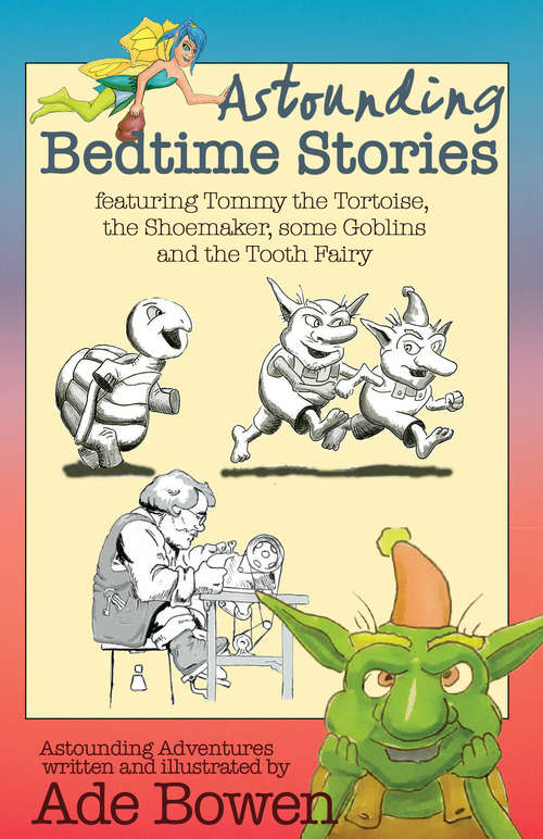 Book cover of Astounding Bedtime Stories: Featuring Tommy the Tortoise, the Shoemaker, some Goblins, and the Tooth Fairy (Astounding Adventures)