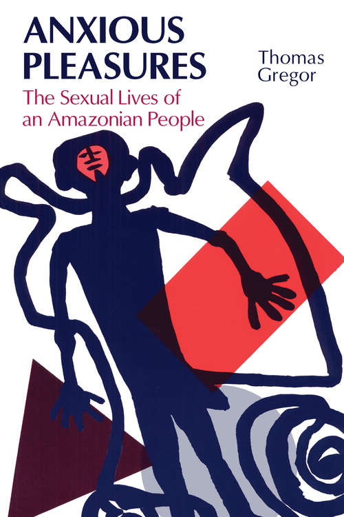 Book cover of Anxious Pleasures: The Sexual Lives of an Amazonian People