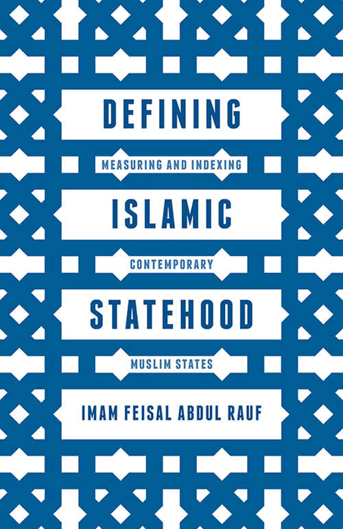 Book cover of Defining Islamic Statehood: Measuring and Indexing Contemporary Muslim States (1st ed. 2015)