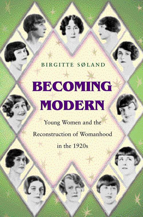 Book cover of Becoming Modern: Young Women and the Reconstruction of Womanhood in the 1920s