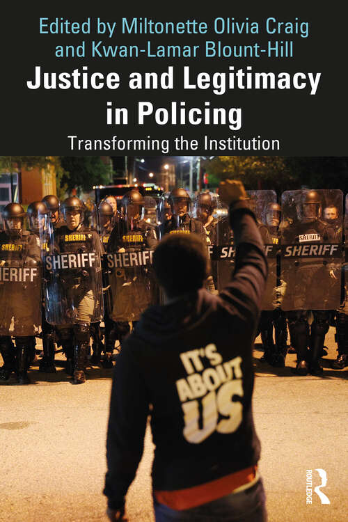 Book cover of Justice and Legitimacy in Policing: Transforming the Institution