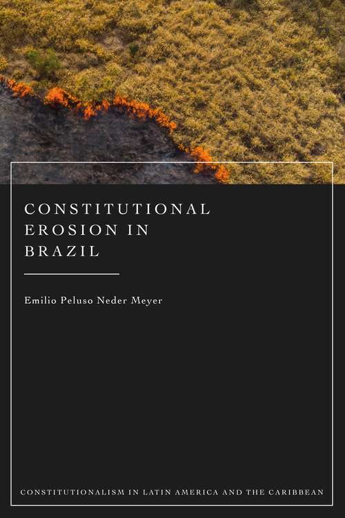 Book cover of Constitutional Erosion in Brazil (Constitutionalism in Latin America and the Caribbean)