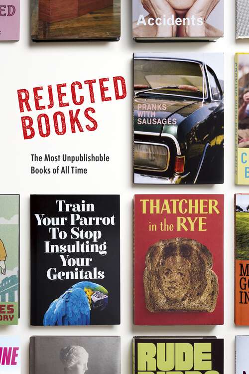 Book cover of Rejected Books: The Most Unpublishable Books of All Time