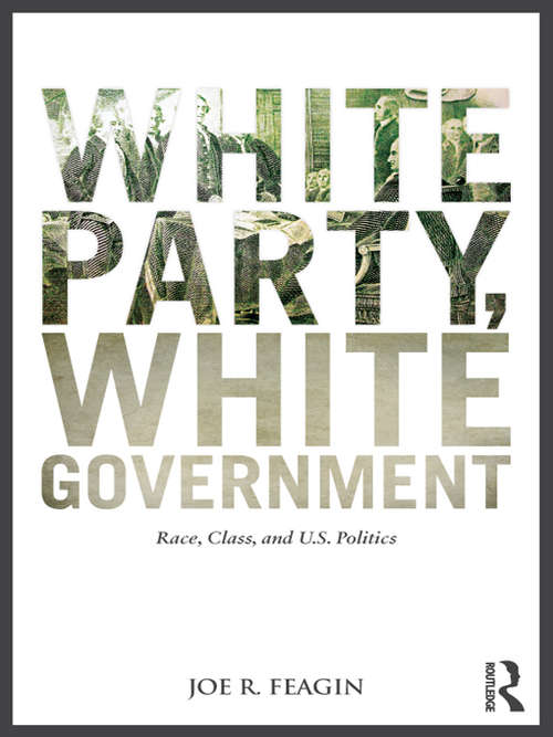 Book cover of White Party, White Government: Race, Class, and U.S. Politics
