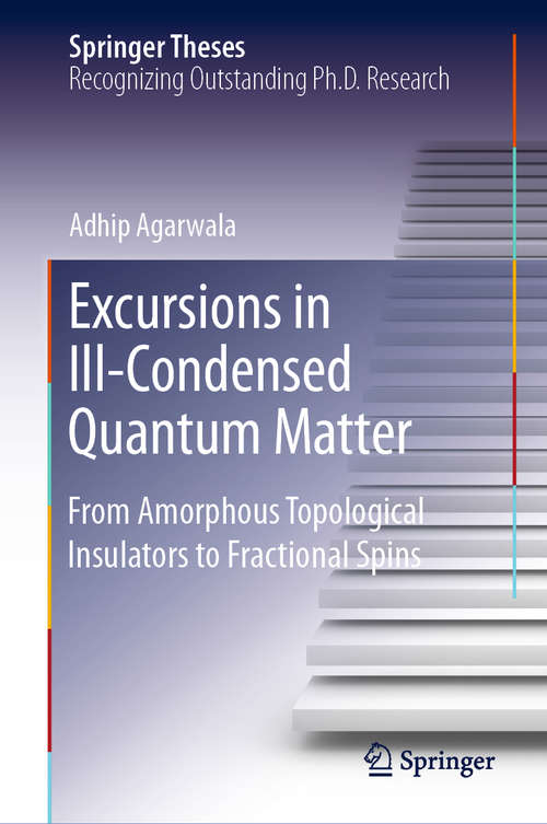 Book cover of Excursions in Ill-Condensed Quantum Matter: From Amorphous Topological Insulators to Fractional Spins (1st ed. 2019) (Springer Theses)
