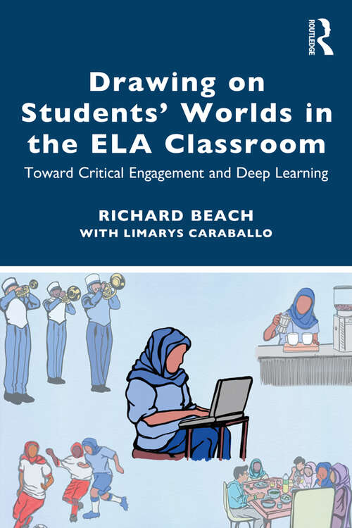 Book cover of Drawing on Students’ Worlds in the ELA Classroom: Toward Critical Engagement and Deep Learning
