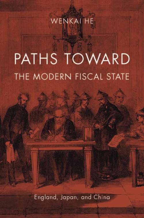 Book cover of Paths toward the Modern Fiscal State: England, Japan, And China