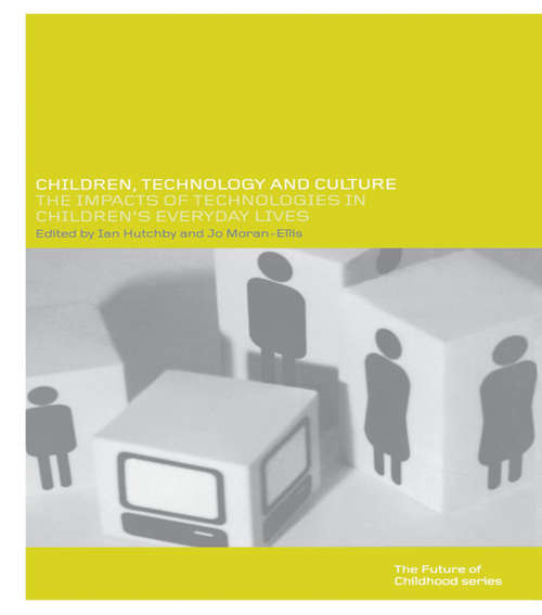 Book cover of Children, Technology and Culture: The Impacts of Technologies in Children's Everyday Lives