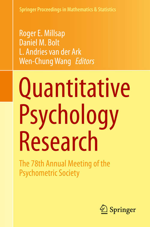 Book cover of Quantitative Psychology Research: The 78th Annual Meeting of the Psychometric Society (2015) (Springer Proceedings in Mathematics & Statistics #89)