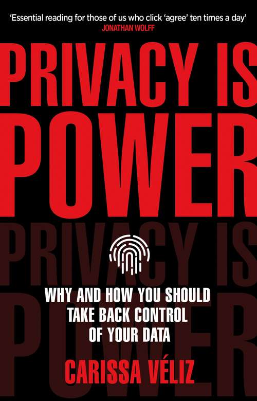 Book cover of Privacy is Power: Why and How You Should Take Back Control of Your Data